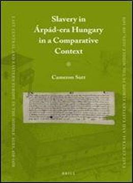 Slavery In Arpad-era Hungary In A Comparative Context