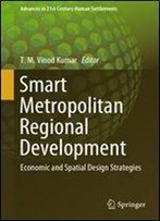 Smart Metropolitan Regional Development: Economic And Spatial Design Strategies