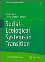 Social-Ecological Systems In Transition (Global Environmental Studies)