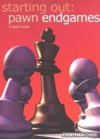 Starting Out: Pawn Endgames (Starting Out - Everyman Chess)