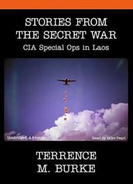Stories From The Secret War - Cia Special Ops In Laos
