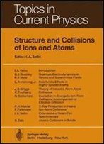 Structure And Collisions Of Ions And Atoms (Topics In Current Physics)