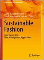 Sustainable Fashion: Governance And New Management Approaches (Management For Professionals)