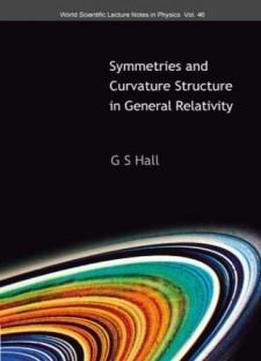Symmetries And Curvature Structure In General Relativity (lecture Notes In Physics)