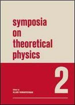 Symposia On Theoretical Physics