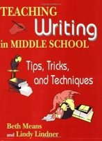 Teaching Writing In Middle School: Tips, Tricks, And Techniques