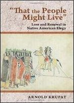 That The People Might Live: Loss And Renewal In Native American Elegy