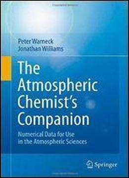 The Atmospheric Chemist's Companion: Numerical Data For Use In The Atmospheric Sciences