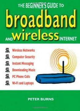 The Beginner's Guide To Broadband And Wireless Internet