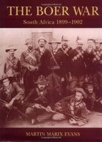 The Boer War: South Africa 1899-1902 (Battles And Histories)