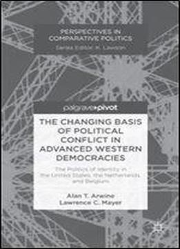 The Changing Basis Of Political Conflict In Advanced Western Democracies: The Politics Of Identity In The United States, The Ne