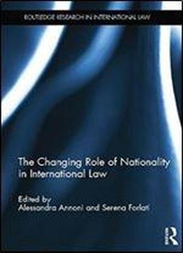 The Changing Role Of Nationality In International Law
