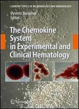 The Chemokine System In Experimental And Clinical Hematology (current Topics In Microbiology And Immunology)