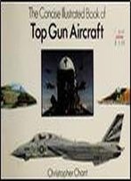 The Concise Illustrated Book Of Top Gun Aircraft