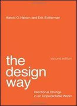 The Design Way: Intentional Change In An Unpredictable World