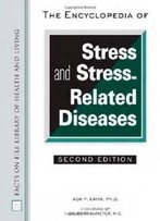 The Encyclopedia Of Stress And Stress-Related Diseases (Facts On File Library Of Health And Living)