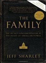 The Family -The Secret Fundamentalism At The Heart Of American Power