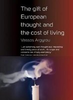 The Gift Of European Thought And The Cost Of Living. Vassos Argyrou
