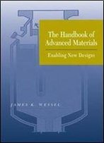The Handbook Of Advanced Materials: Enabling New Designs