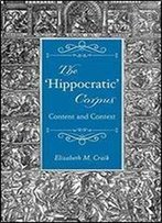 The 'Hippocratic' Corpus: Content And Context