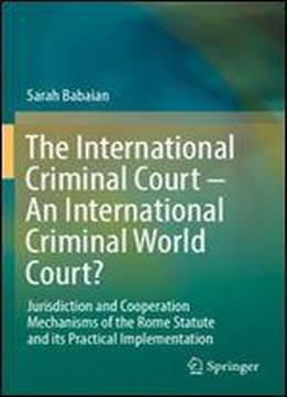 The International Criminal Court An International Criminal World Court?