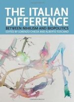 The Italian Difference: Between Nihilism And Biopolitics (Transmission)