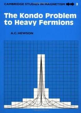 The Kondo Problem To Heavy Fermions (cambridge Studies In Magnetism)