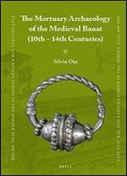 The Mortuary Archaeology Of The Medieval Banat (10th-14th Centuries)