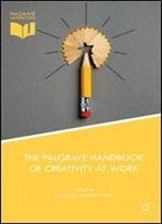 The Palgrave Handbook Of Creativity At Work
