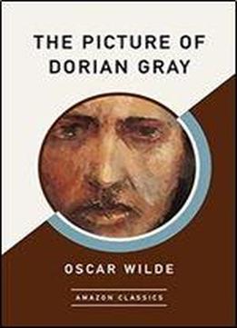 The Picture Of Dorian Gray (amazonclassics Edition)