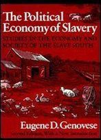 The Political Economy Of Slavery: Studies In The Economy And Society Of The Slave South (Wesleyan Paperback)