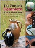 The Potter's Complete Studio Handbook: The Essential, Start-To-Finish Guide For Ceramic Artists