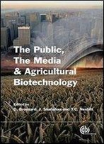 The Public, The Media And Agricultural Biotechnology