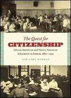 The Quest For Citizenship: African American And Native American Education In Kansas, 1880-1935