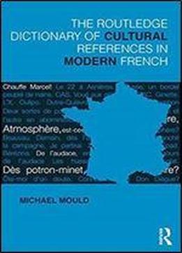 The Routledge Dictionary Of Cultural References In Modern French