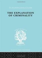 The Sociology Of Law And Criminology: Explanatn Criminalty Ils 206 (International Library Of Sociology)