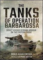The Tanks Of Operation Barbarossa: Soviet Versus German Armour On The Eastern Front