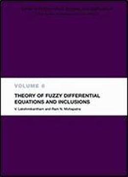 Theory Of Fuzzy Differential Equations And Inclusions (mathematical Analysis And Applications)