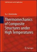 Thermomechanics Of Composite Structures Under High Temperatures