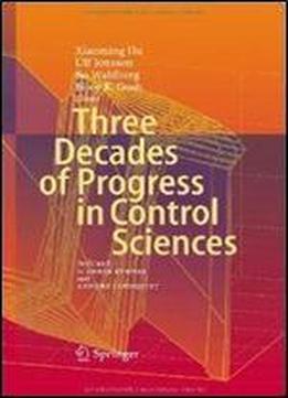 Three Decades Of Progress In Control Sciences: Dedicated To Chris Byrnes And Anders Lindquist