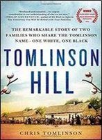 Tomlinson Hill: The Remarkable Story Of Two Families Who Share The Tomlinson Name - One White, One Black