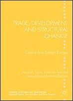 Trade, Development And Structural Change: Central And Eastern Europe (Studies In Economic Transition)