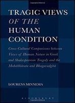 Tragic Views Of The Human Condition: Cross-Cultural Comparisons Between Views Of Human Nature In Greek And Shakespearean