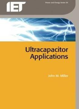 Ultracapacitor Applications (iet Power And Energy Series)
