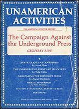 Unamerican Activities: The Campaign Against The Underground Press