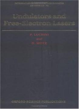 Undulators And Free-electron Lasers (international Series Of Monographs On Physics)