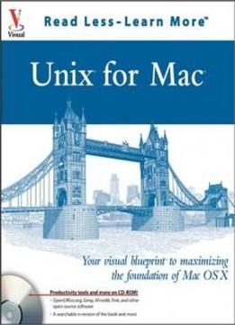 Unix For Mac : Your Visual Blueprint To Maximizing The Foundation Of Mac Os X