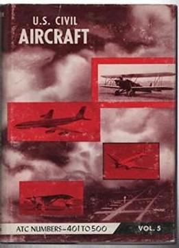 U.s. Civil Aircraft: Vol. 5 (atc 401 - Atc 500)