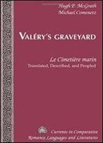 Valery's Graveyard: Le Cimetiere Marin. Translated, Described, And Peopled, 2 Edition