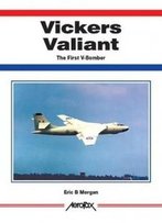 Vickers Valiant; The First Of The V-Bombers (Aerofax)